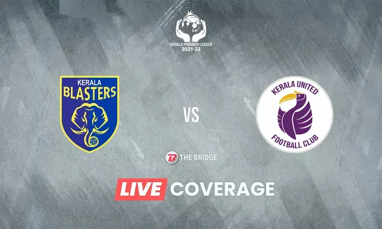 KPL 2021-22 LIVE: Kerala Blasters vs Kerala United Goals, Updates, Results and Blog