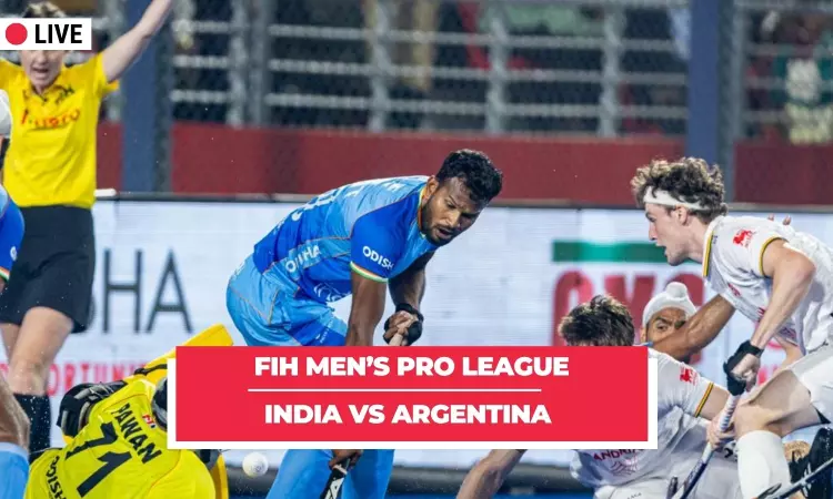 FIH Mens Pro League LIVE: India vs Argentina-  Score, Updates, Blog