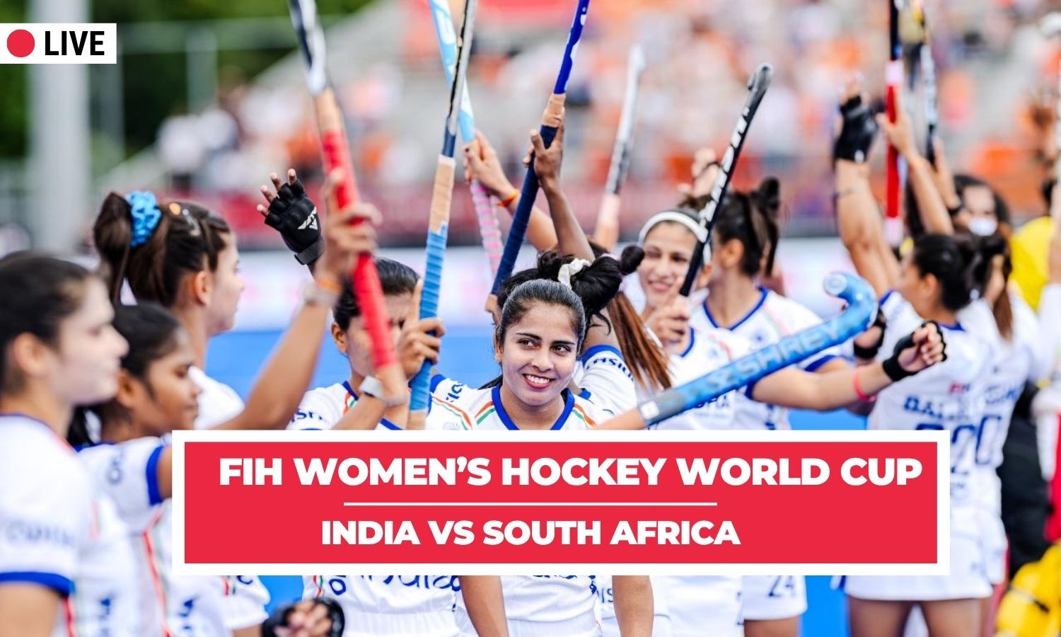 FIH Women’s Hockey World Cup LIVE: India vs South Africa